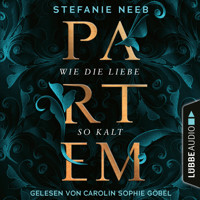 Partem - Wie die Liebe so kalt (Ungekürzt) - Stefanie Neeb - Hörbuch