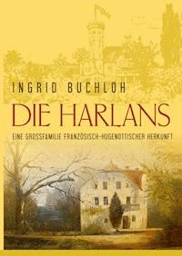 Die Harlans. Eine Großfamilie französisch-hugenottischer Herkunft - Ingrid Buchloh - E-Book