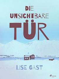 Die unsichtbare Tür - Lise Gast - E-Book