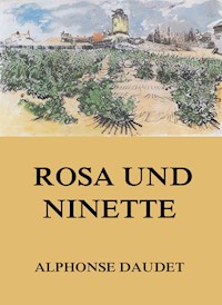 Rosa und Ninette - Alphonse Daudet - E-Book
