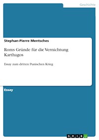 Roms Gründe für die Vernichtung Karthagos - Stephan-Pierre Mentsches - E-Book