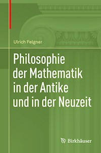 Philosophie der Mathematik in der Antike und in der Neuzeit - Ulrich Felgner - E-Book