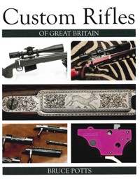 Custom Rifles of Great Britain - Bruce Potts - E-Book
