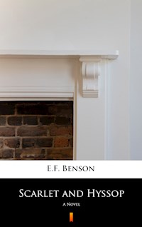 Scarlet and Hyssop - E.F. Benson - E-Book