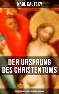 Der Ursprung des Christentums (Eine historische Untersuchung in 4 Bänden) - Karl Kautsky - E-Book
