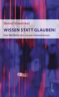 Wissen statt Glauben! - Bernd Vowinkel - E-Book
