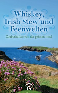 Whiskey, Irish Stew und Feenwelten -  - E-Book