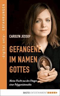 Gefangene im Namen Gottes - Carolyn Jessop - E-Book