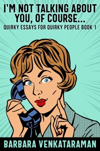 I'm Not Talking About You, Of Course... - Barbara Venkataraman - E-Book