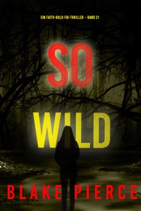 So wild (Ein Faith-Bold-FBI-Thriller – Band 21) - Blake Pierce - E-Book