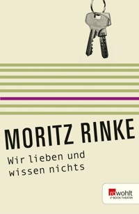 Wir lieben und wissen nichts - Moritz Rinke - E-Book
