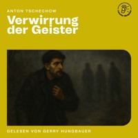 Verwirrung der Geister - Anton Tschechow - Hörbuch