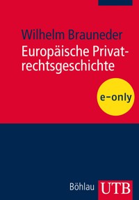 Europäische Privatrechtsgeschichte - Wilhelm Brauneder - E-Book
