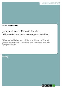 Jacques Lacans Theorie für die Allgemeinheit gewinnbringend erklärt - Fred Benthien - E-Book