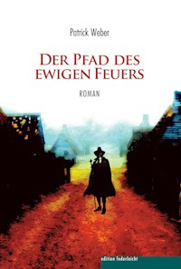 Der Pfad des ewigen Feuers - Patrick Weber - E-Book