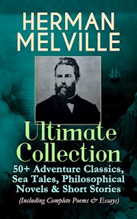 HERMAN MELVILLE Ultimate Collection: 50+ Adventure Classics, Philosophical Novels & Short Stories - Herman Melville. - E-Book