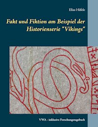 Fakt und Fiktion am Beispiel der Historienserie "Vikings" - Elias Häfele - E-Book