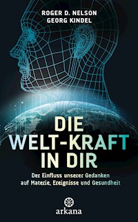 Die Welt-Kraft in dir - Roger D. Nelson - E-Book