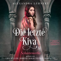 Schattenerbe - Die letzte Kiya, Band 1 (ungekürzt) - Alexandra Lehnert - Hörbuch