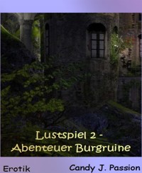Lustspiel 2 - Abenteuer Burgruine - Candy J. Passion - E-Book
