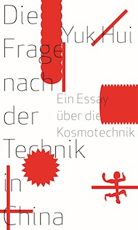 Die Frage nach der Technik in China - Yuk Hui - E-Book