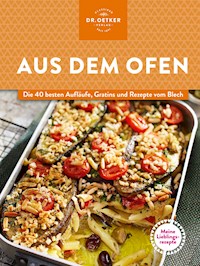 Meine Lieblingsrezepte: Aus dem Ofen - Dr. Oetker - E-Book