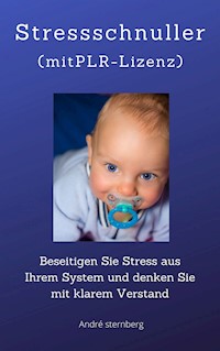 Stressschnuller - Andre Sternberg - E-Book