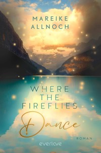 Where the Fireflies Dance - Mareike Allnoch - E-Book