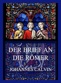 Der Brief an die Römer - Johannes Calvin - E-Book