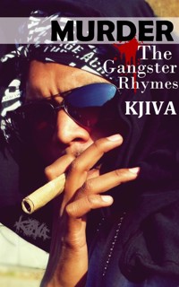 Murder the gangster rhymes - Kjiva Kjiva - E-Book