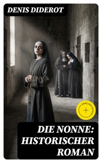 DIE NONNE: Historischer Roman - Denis Diderot - E-Book