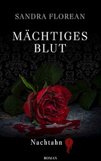 Mächtiges Blut - Sandra Florean - E-Book
