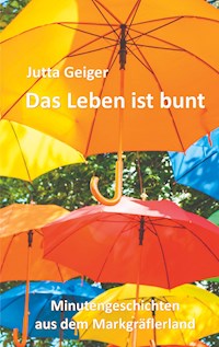 Das Leben ist bunt - Jutta Geiger - E-Book