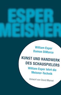 Kunst und Handwerk des Schauspielers - William Esper - E-Book