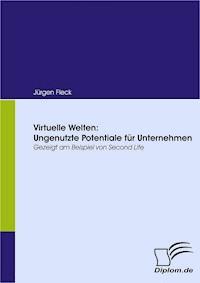 Virtuelle Welten: Ungenutzte Potentiale für Unternehmen - Jürgen Fleck - E-Book