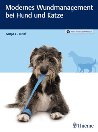 Modernes Wundmanagement bei Hund und Katze - Mirja C. Nolff - E-Book