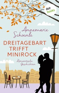 Dreitagebart trifft Minirock - Annemarie Schoenle - E-Book