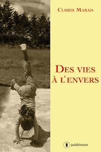 Des vies à l'envers - Claude Marais - E-Book