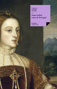 Santa Isabel, reina de Portugal - Francisco de Rojas Zorrilla - E-Book