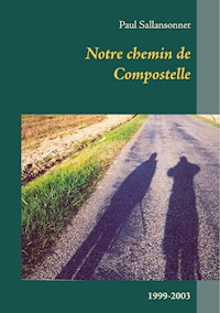 Notre chemin de Compostelle - Paul Sallansonnet - E-Book