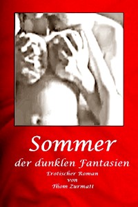 Sommer der dunklen Fantasien - Thom Zurmatt - E-Book
