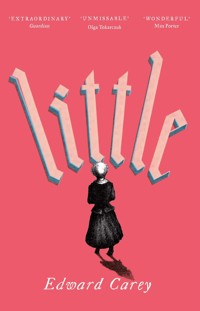 Little - Edward Carey - E-Book