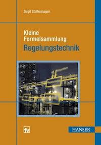 Kleine Formelsammlung Regelungstechnik - Birgit Steffenhagen - E-Book