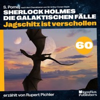 Jagschitz ist verschollen (Sherlock Holmes - Die galaktischen Fälle, Folge 60) - Sir Arthur Conan Doyle - Hörbuch