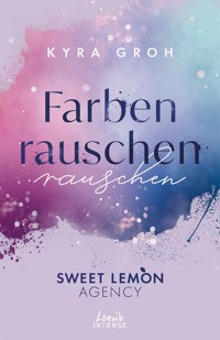 Farbenrauschen (Sweet Lemon Agency, Band 2) - Kyra Groh - E-Book