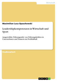 Leadershipkompetenzen in Wirtschaft und Sport - Maximilian Luca Opaschowski - E-Book