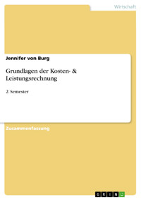 Grundlagen der Kosten- & Leistungsrechnung - Jennifer von Burg - kostenlos E-Book