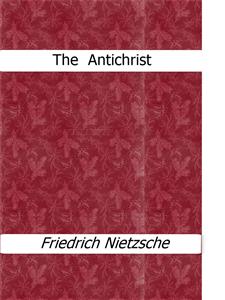 The Antichrist - Friedrich Nietzsche - E-Book