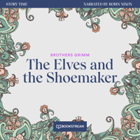The Elves and the Shoemaker - Story Time, Episode 28 (Unabridged) - Brothers Grimm - Hörbuch