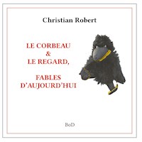 Le corbeau & le regard - Christian Robert - E-Book